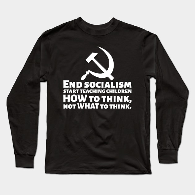 Funny Political Conservative End Socialism Anti Communist Long Sleeve T-Shirt by Styr Designs